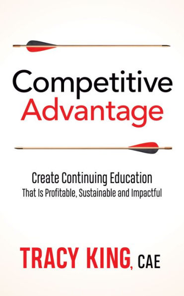 Competitive Advantage: Create Continuing Education That Is Profitable, Sustainable, and Impactful