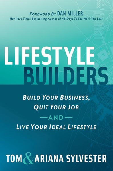 Lifestyle Builders: Build Your Business, Quit Job, And Live Ideal