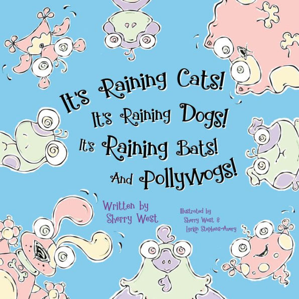 It's Raining Cats! Dogs! Bats! And Pollywogs!