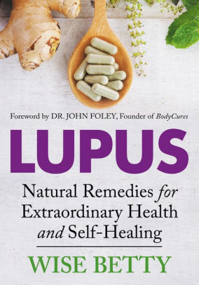 Lupus Natural Remedies For Extraordinary Health And Self Healingnook Book - 