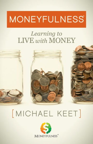 Moneyfulness : Learning to Live with Money