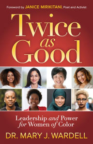 Title: Twice as Good: Leadership and Power for Women of Color, Author: Mary J. Wardell