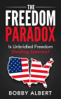 The Freedom Paradox: Is Unbridled Freedom Dividing America?