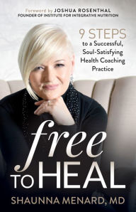 Free spanish ebook downloads Free to Heal: 9 Steps to a Successful, Soul-Satisfying Health Coaching Practice 9781642796551 (English literature) PDB