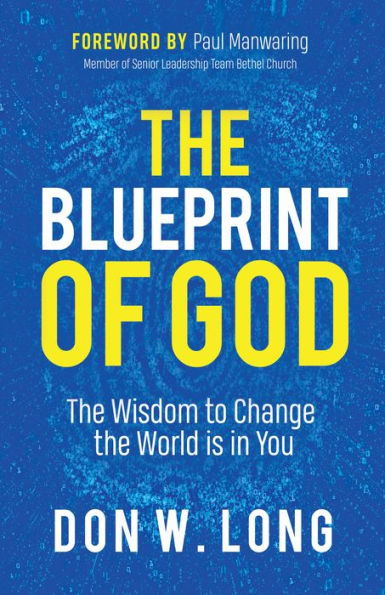 the Blueprint of God: Wisdom to Change World is You