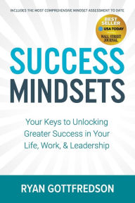 Download free ebay books Success Mindsets: Your Keys to Unlocking Greater Success in Your Life, Work, & Leadership in English 9781642796919 by Ryan Gottfredson