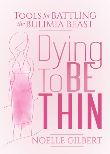 Dying to be Thin: Tools for Battling the Bulimia Beast