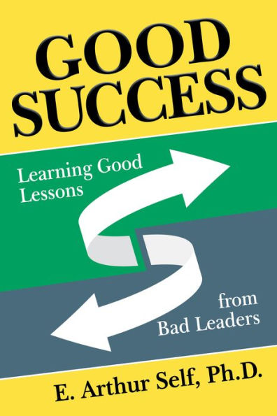 Good Success: Learning Lessons from Bad Leaders