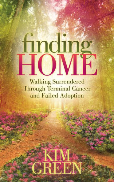 Finding Home: Walking Surrendered Through Terminal Cancer and Failed Adoption