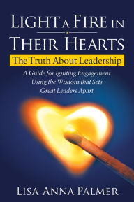 Is it legal to download free audio books Light a Fire in Their Hearts: The Truth About Leadership by Lisa Anna Palmer (English literature) 9781642798272 CHM PDB DJVU