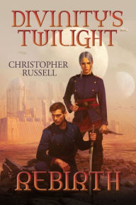Title: Divinity's Twilight: Rebirth, Author: Christopher Russell