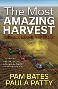 Books to download for ipod free The Most Amazing Harvest: The Man Behind the Story 9781642799347 PDF FB2 (English Edition) by Pam Bates, Paula Patty, John Heller, Annette Heller