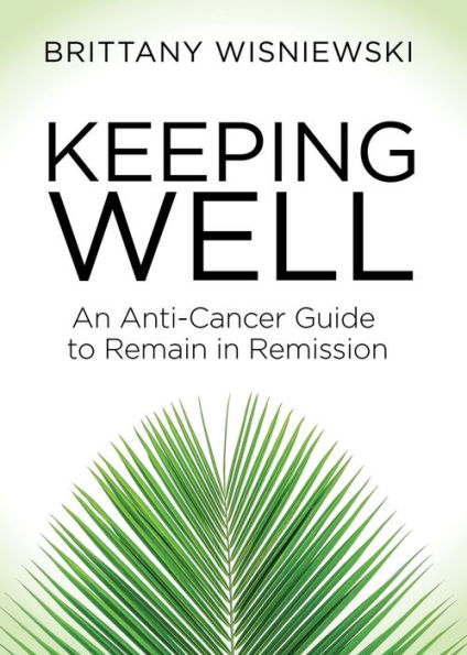 Keeping Well: An Anti-Cancer Guide to Remain Remission