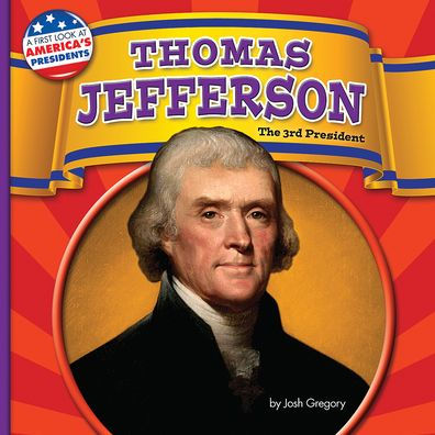 Thomas Jefferson: The 3rd President by Josh Gregory, Paperback | Barnes ...