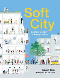 Title: Soft City: Building Density for Everyday Life, Author: David Sim