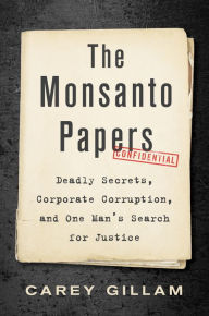 Free ebooks for kindle download online The Monsanto Papers: Deadly Secrets, Corporate Corruption, and One Man's Search for Justice 9781642830569 English version