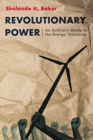 Download ebooks in word format Revolutionary Power: An Activist's Guide to the Energy Transition 9781642830675 MOBI DJVU English version by Shalanda Baker