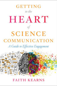 Ebooks rapidshare downloads Getting to the Heart of Science Communication: A Guide to Effective Engagement CHM MOBI FB2