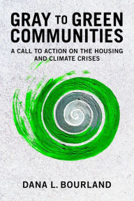 Ebook for android phone download Gray to Green Communities: A Call to Action on the Housing and Climate Crises English version  9781642831283