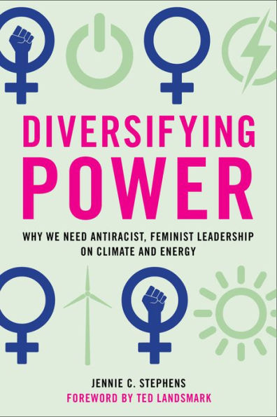 Diversifying Power: Why We Need Antiracist, Feminist Leadership on Climate and Energy