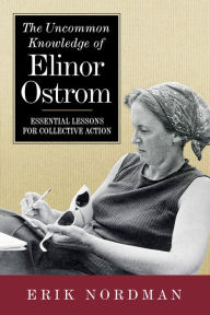 Free audiobook downloads for ipod The Uncommon Knowledge of Elinor Ostrom: Essential Lessons for Collective Action