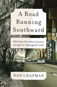 Download amazon ebooks for free A Road Running Southward: Following John Muir's Journey through an Endangered Land in English
