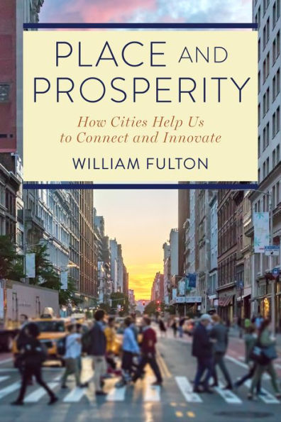 Place and Prosperity: How Cities Help Us to Connect Innovate