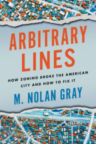 Free online audio books without downloading Arbitrary Lines: How Zoning Broke the American City and How to Fix It 9781642832549 DJVU iBook (English literature) by M. Nolan Gray