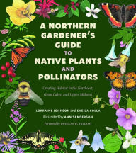 Free audio books to download online A Northern Gardener's Guide to Native Plants and Pollinators by Lorraine Johnson, Sheila Colla, Douglas Tallamy, Anne Sanderson, Lorraine Johnson, Sheila Colla, Douglas Tallamy, Anne Sanderson (English literature)