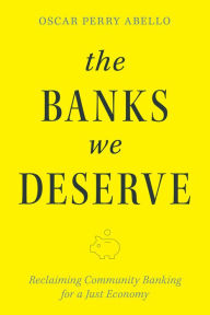 Download free epub ebooks for nook The Banks We Deserve: Reclaiming Community Banking for a Just Economy (English Edition) by Oscar Perry Abello 9781642833409 