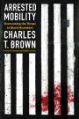 Arrested Mobility: Overcoming the Threat to Black Movement