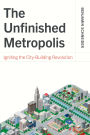 The Unfinished Metropolis: Igniting the City-Building Revolution