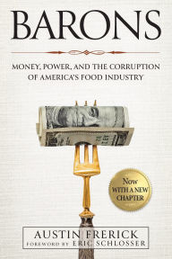 Title: Barons: Money, Power, and the Corruption of America's Food Industry, Author: Austin Frerick