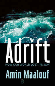 Title: Adrift: How Our World Lost Its Way, Author: Amin Maalouf