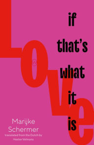 Title: Love, If That's What It Is, Author: Marijke Schermer