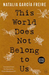 Title: This World Does Not Belong to Us, Author: Natalia García Freire