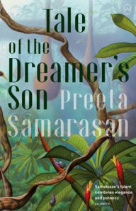 Title: Tale of the Dreamer's Son, Author: Preeta Samarasan