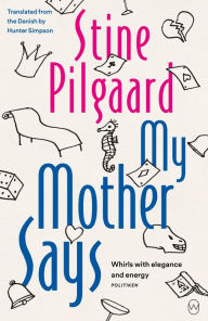 Title: My Mother Says, Author: Stine Pilgaard