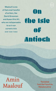 Title: On the Isle of Antioch, Author: Amin Maalouf
