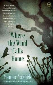 Title: Where the Wind Calls Home, Author: Samar Yazbek