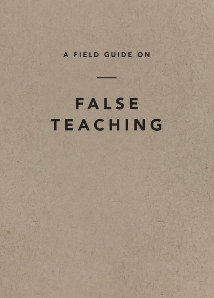 A Field Guide on False Teaching