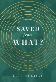 Title: Saved from What?, Author: R.C. Sproul