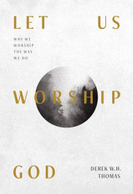 Download google books to ipad Let Us Worship God: Why We Worship the Way We Do