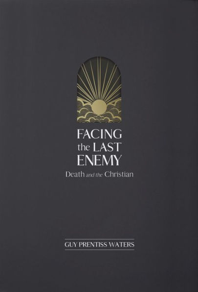 Facing the Last Enemy: Death and Christian