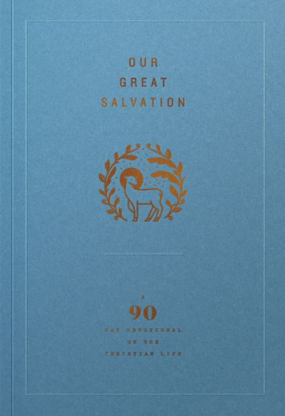 Our Great Salvation: A 90-Day Devotional on the Christian Life