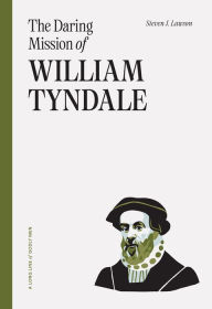 Title: The Daring Mission of William Tyndale, Author: Steven J. Lawson