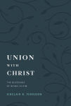 Alternative view 1 of Union with Christ: The Blessings of Being in Him