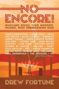 Free download ebooks for ipod touch No Encore!: Musicians Reveal Their Weirdest, Wildest, Most Embarrassing Gigs