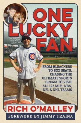 One Lucky Fan: From Bleachers to Box Seats, Chasing the Ultimate Sports Dream to Visit All 123 MLB, NBA, NFL & NHL Teams