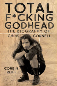 Download google books pdf format online Total F*cking Godhead: The Biography of Chris Cornell (English Edition) 9781642932157 by Corbin Reiff